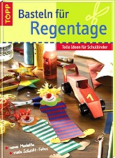 Basteln. Bastelbuch. Bastelbuch für Regentage. Co-Autorin Birgit Hertfelder. Bastelkurse @ [theater] Dimbeldu . Märchen und mehr ... Vaihingen